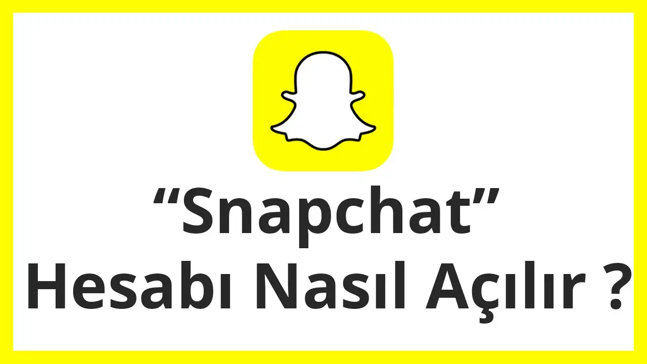 Snapchat Hesap Açma