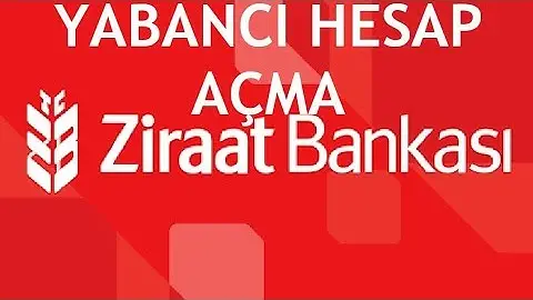 Ziraat Bankası Yabancı Uyruklu Hesap Açma