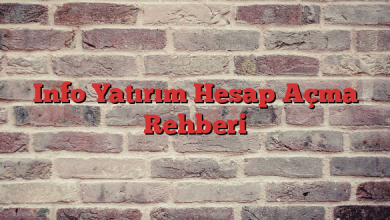 Info Yatırım Hesap Açma Rehberi