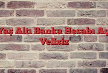 18 Yaş Altı Banka Hesabı Açma Velisiz