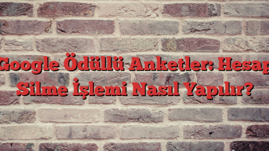 Google Ödüllü Anketler: Hesap Silme İşlemi Nasıl Yapılır?